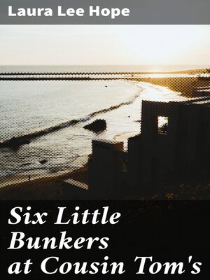 cover image of Six Little Bunkers at Cousin Tom's